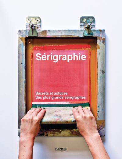 Sérigraphie, secrets et astuces